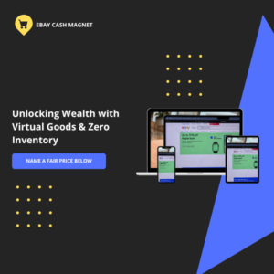 eBay Cash Magnet- Unlocking Wealth with Virtual Goods & Zero Inventory